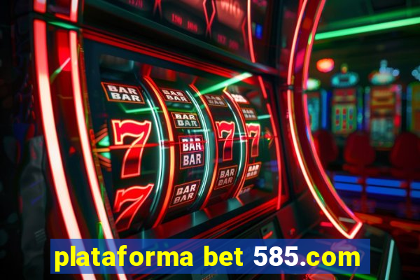 plataforma bet 585.com